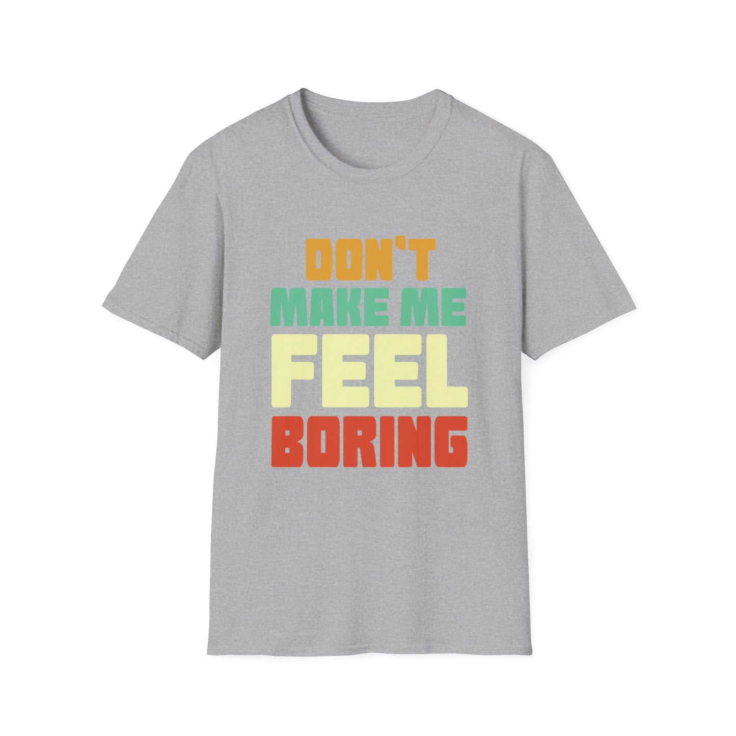 Graphic Tee - Don't Make Me Feel Boring