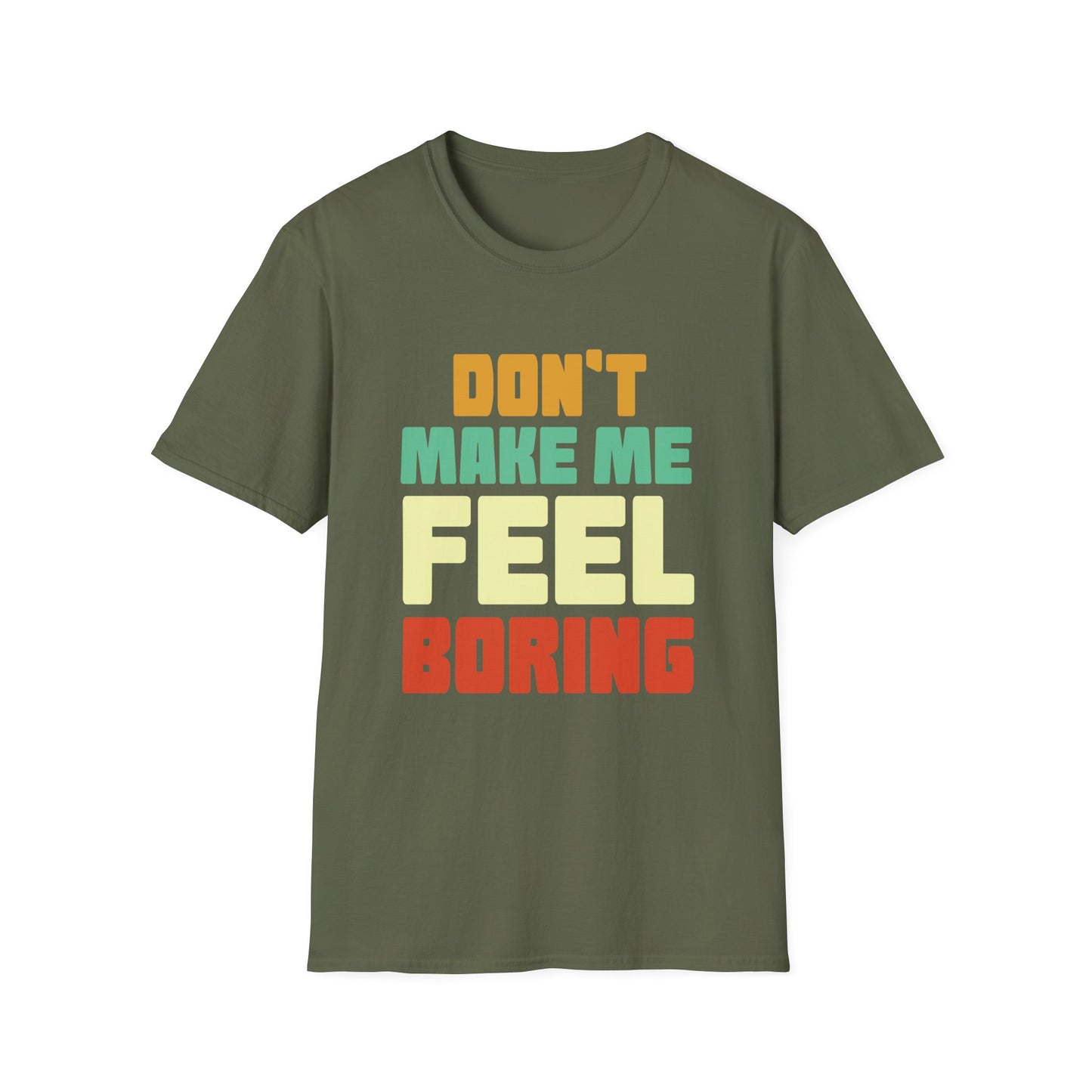 Graphic Tee - Don't Make Me Feel Boring