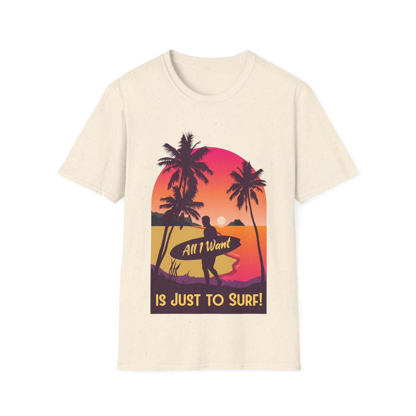 Surfer T-Shirt - All I Want is Just to Surf