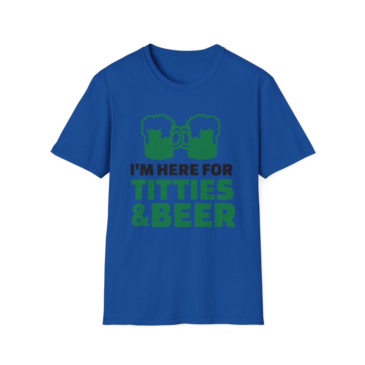 Funny Unisex T-Shirt - I'm here for Titties and Beer