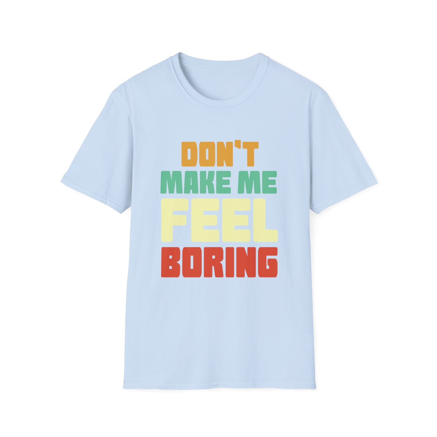 Graphic Tee - Don't Make Me Feel Boring