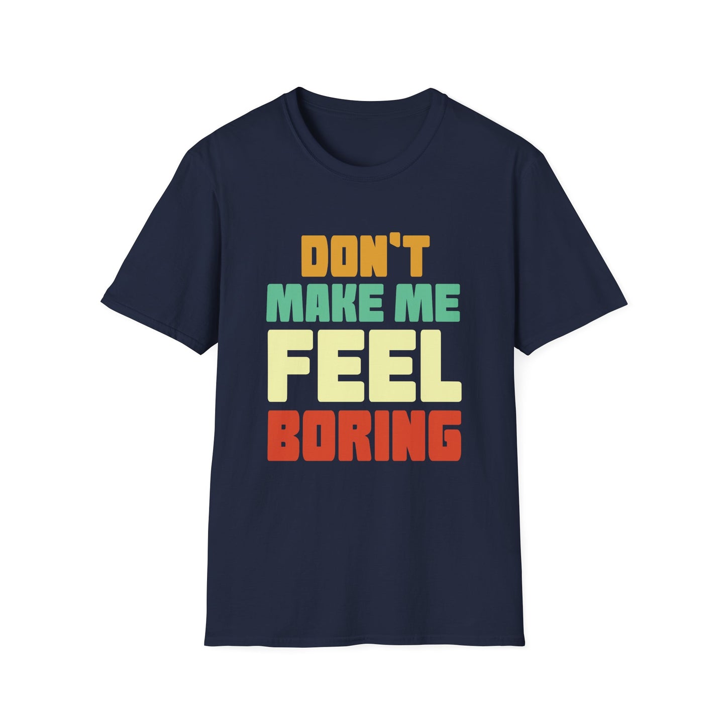 Graphic Tee - Don't Make Me Feel Boring