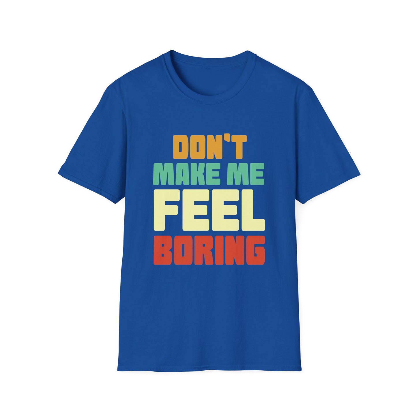 Graphic Tee - Don't Make Me Feel Boring