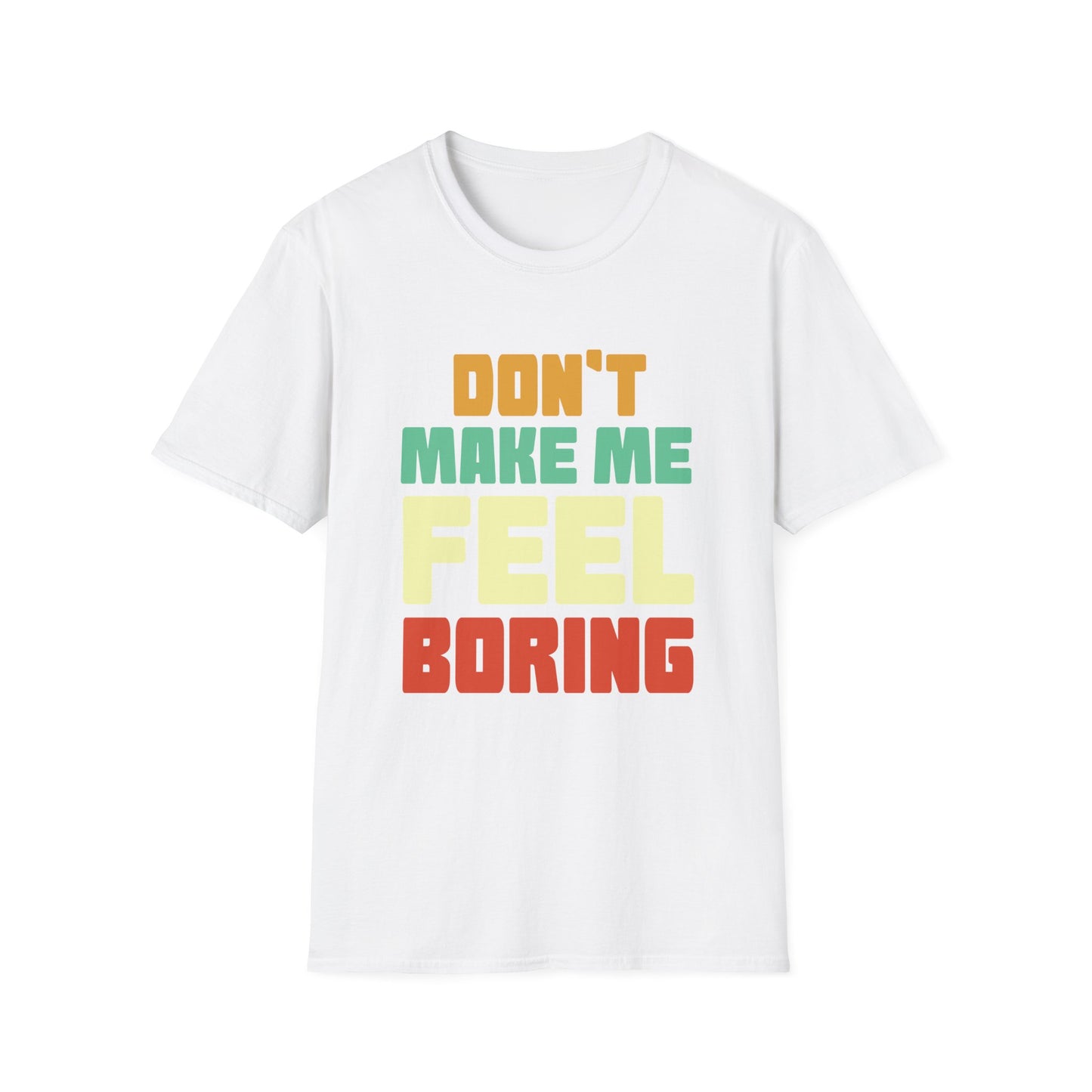 Graphic Tee - Don't Make Me Feel Boring