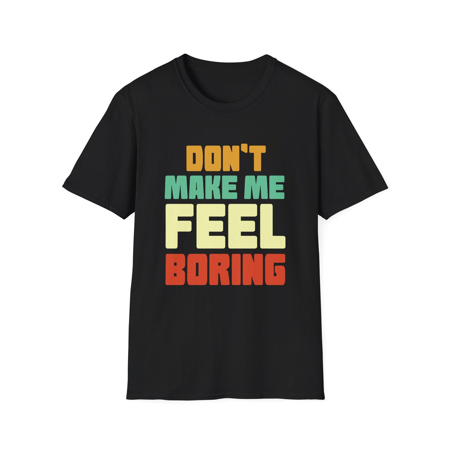 Graphic Tee - Don't Make Me Feel Boring