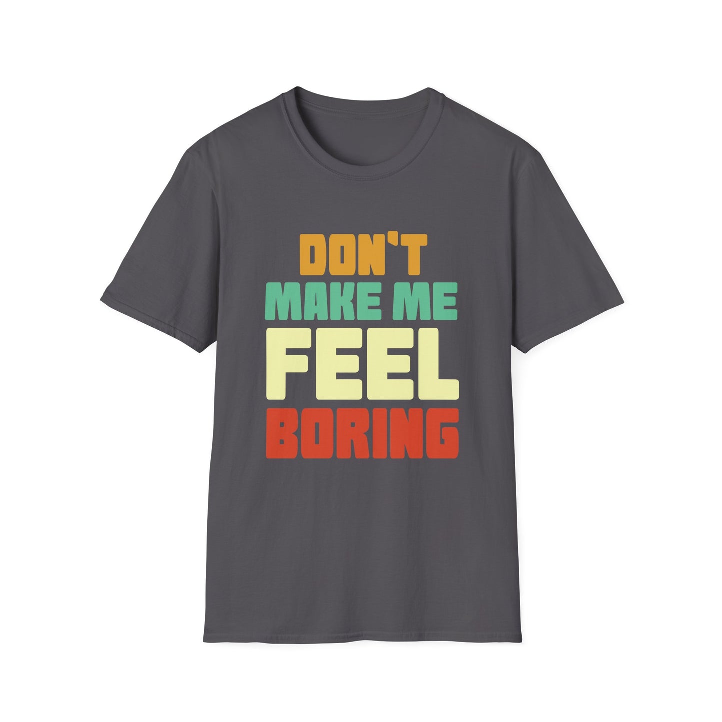 Graphic Tee - Don't Make Me Feel Boring