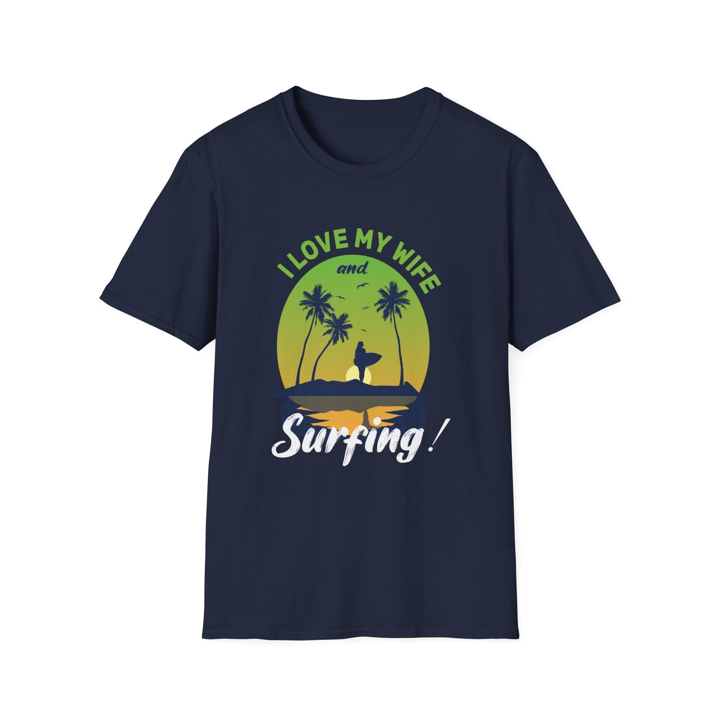 Unisex T-Shirt I Love My Wife Surfing