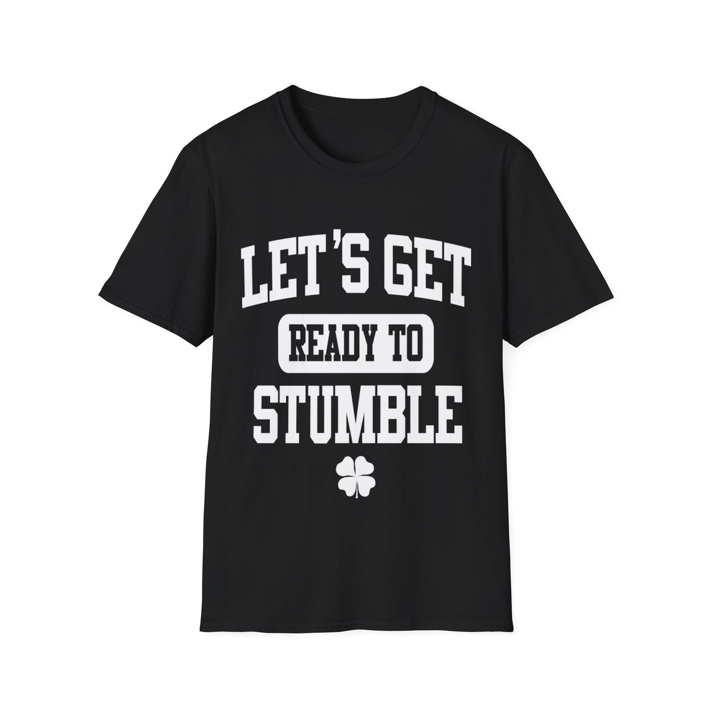 Funny Drinking Unisex Softstyle T-Shirt - Lets Get Ready to Stumble