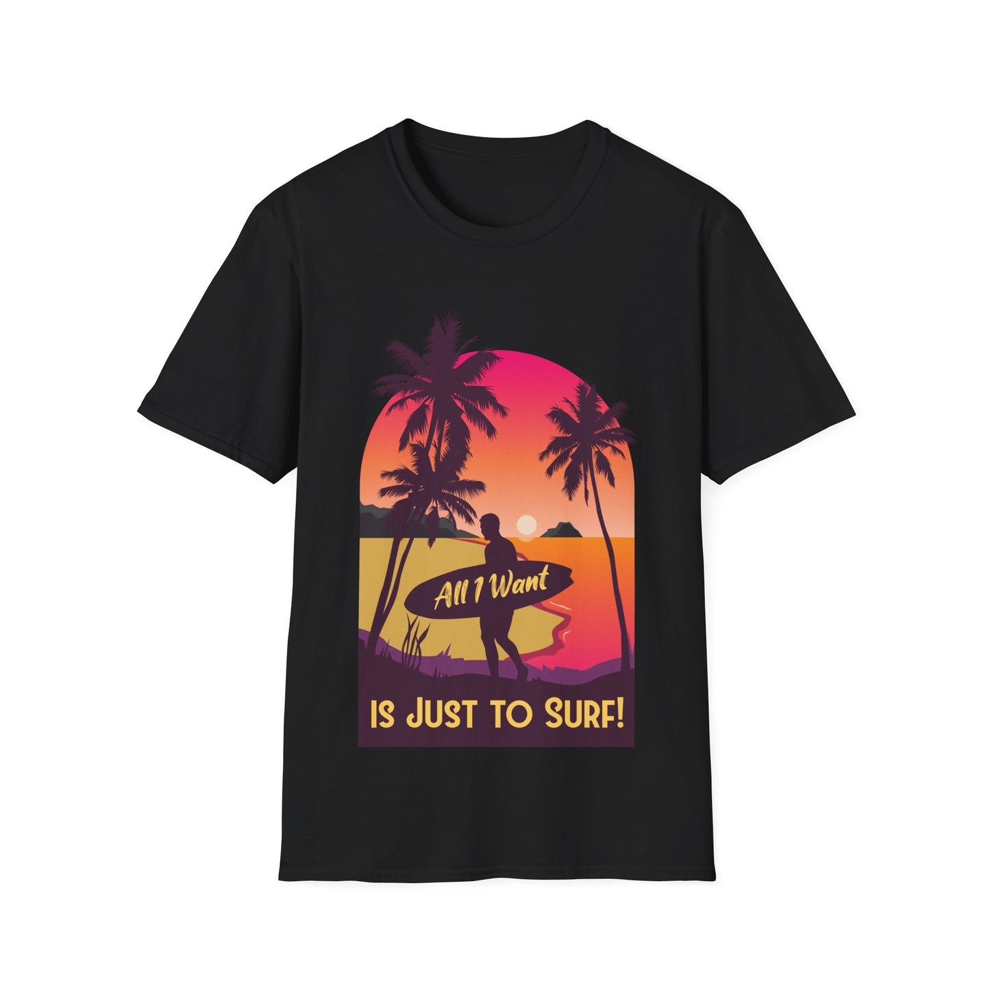 Surfer T-Shirt - All I Want is Just to Surf