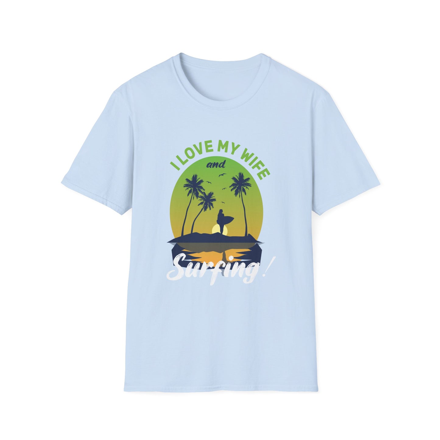 Unisex T-Shirt I Love My Wife Surfing