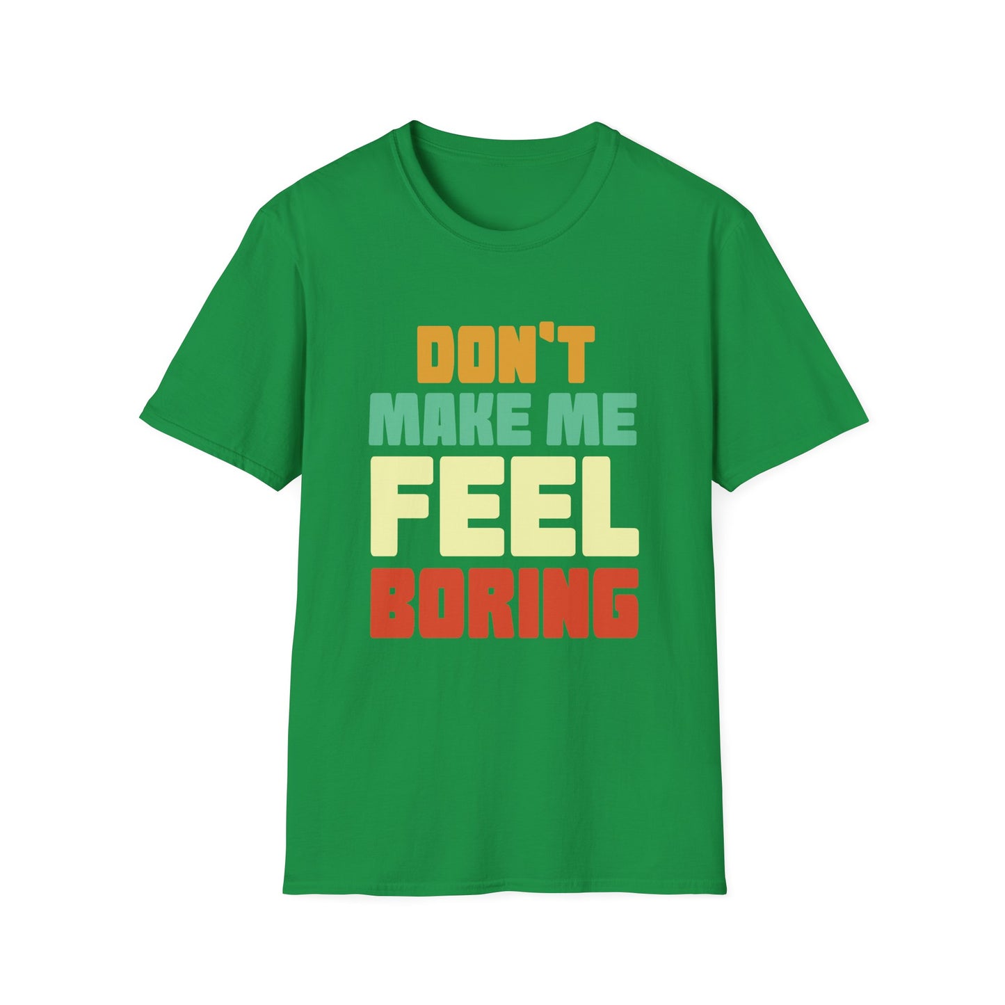 Graphic Tee - Don't Make Me Feel Boring