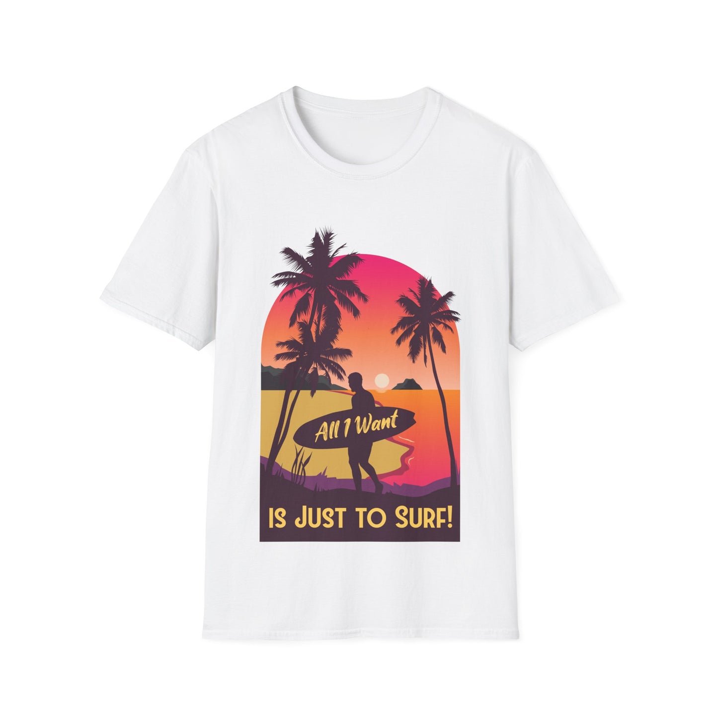 Surfer T-Shirt - All I Want is Just to Surf