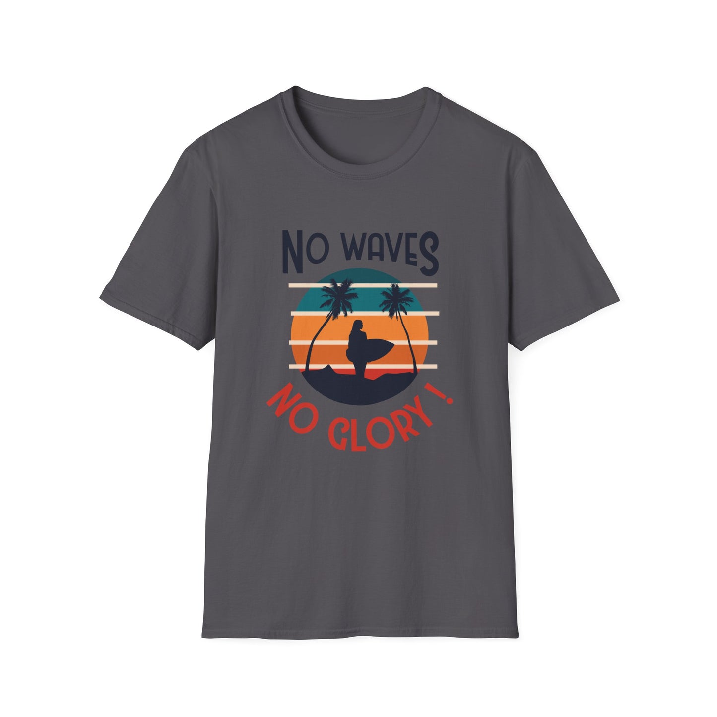 No Waves No Glory T-Shirt