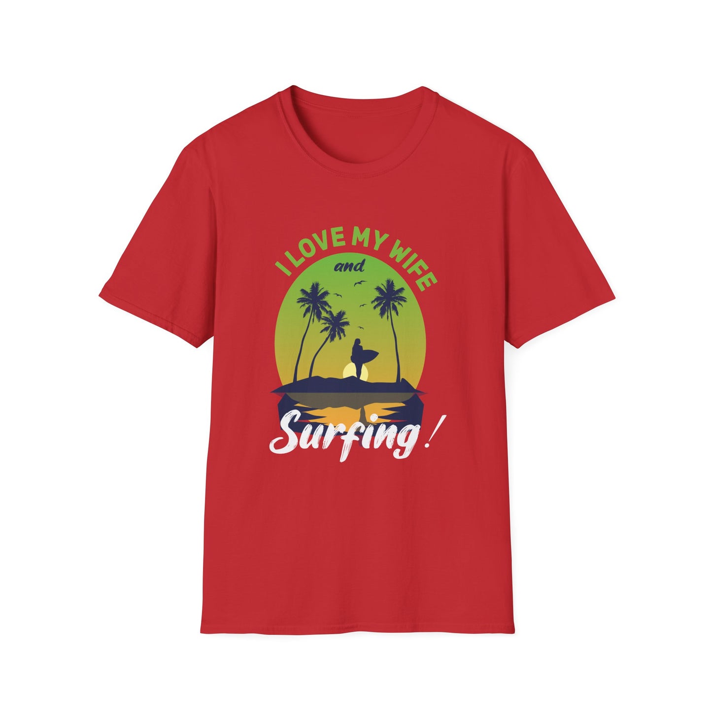 Unisex T-Shirt I Love My Wife Surfing