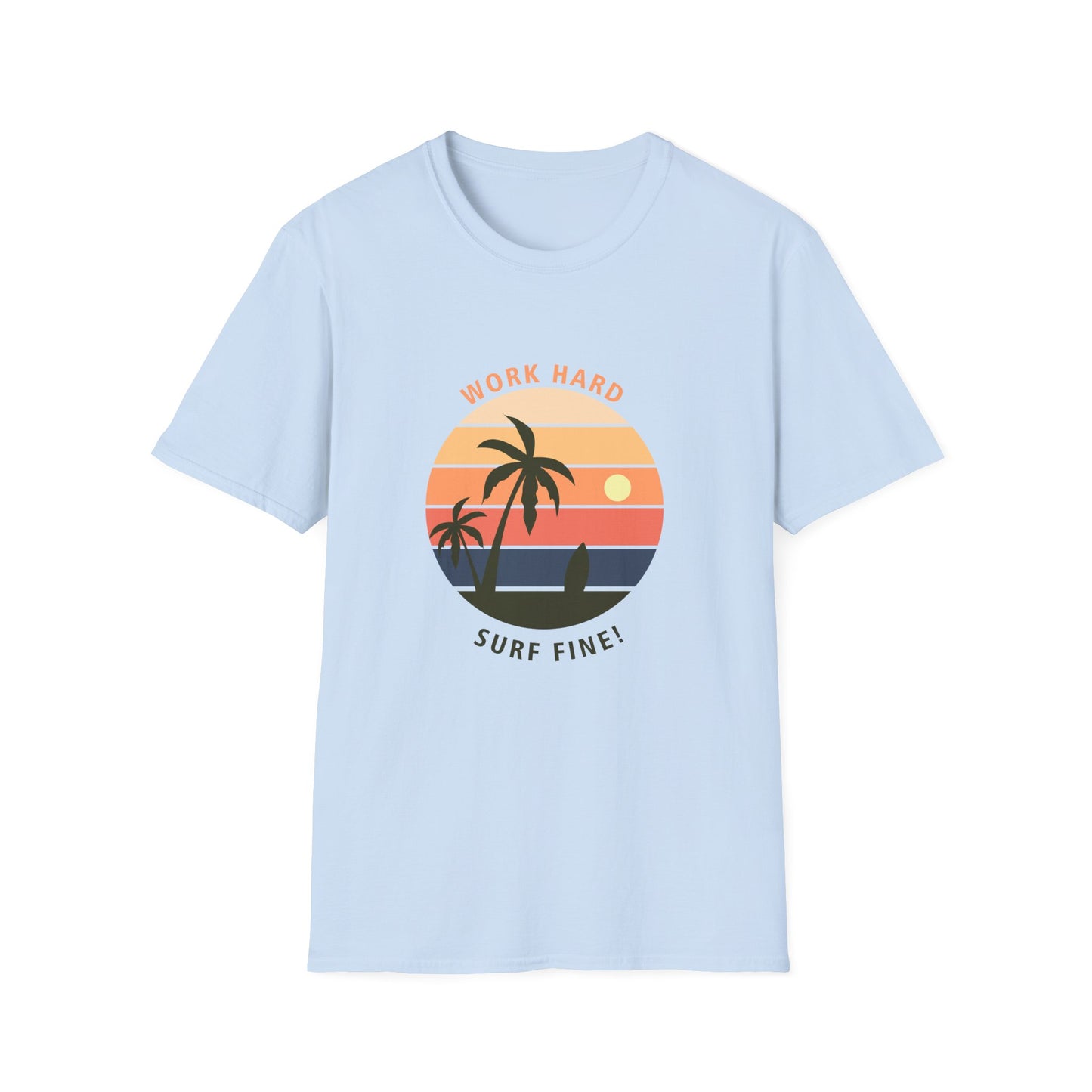 Surfer Unisex T-Shirt - 'Work Hard Surf Fine' Design