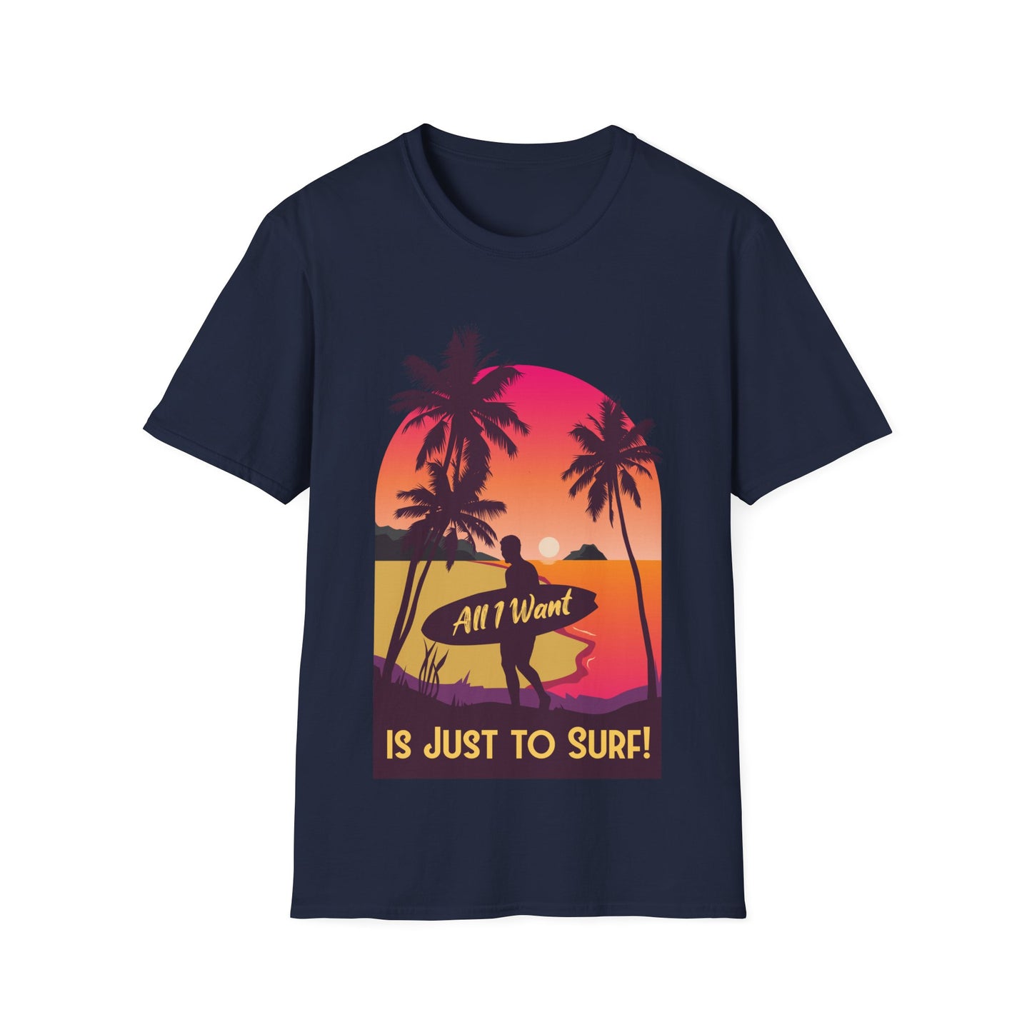 Surfer T-Shirt - All I Want is Just to Surf