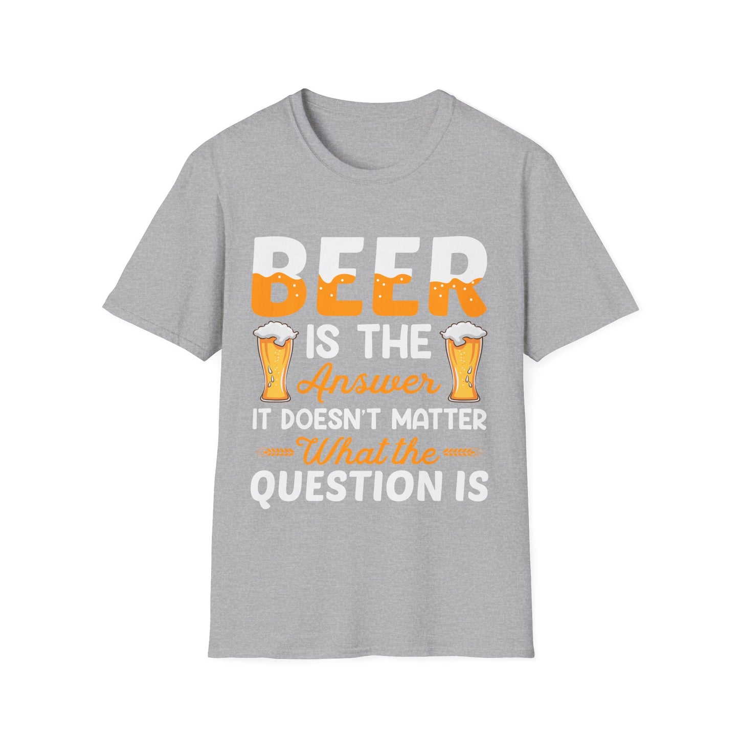 Beer Is The Answer T-Shirt