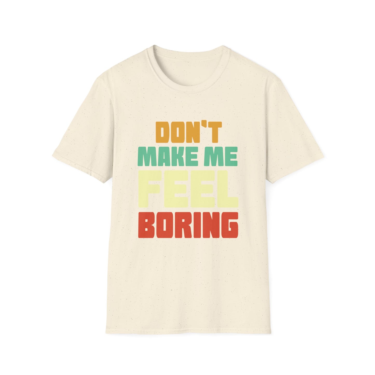 Graphic Tee - Don't Make Me Feel Boring