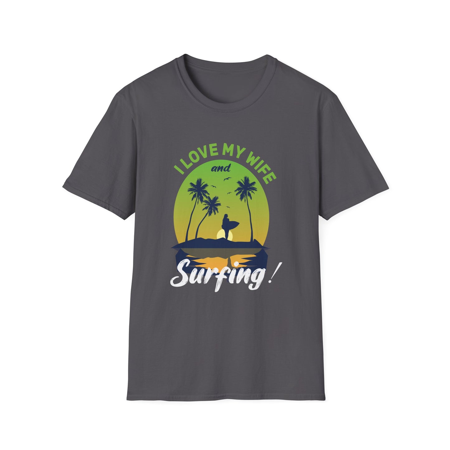 Unisex T-Shirt I Love My Wife Surfing